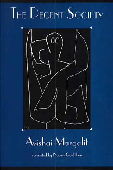 The Decent Society by Avishai Margalit, Naomi Goldblum, Avishai Margalit