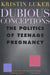Dubious Conceptions: The Politics of Teenage Pregnancy by Kristin Luker