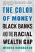 The Color of Money: Black Banks and the Racial Wealth Gap by Mehrsa Baradaran