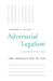 Adversarial Legalism: The American Way of Law, Second Edition by Robert A. Kagan
