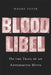 Blood Libel: On the Trail of an Antisemitic Myth by Magda Teter