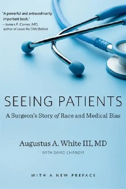 Seeing Patients: A Surgeon's Story of Race and Medical Bias