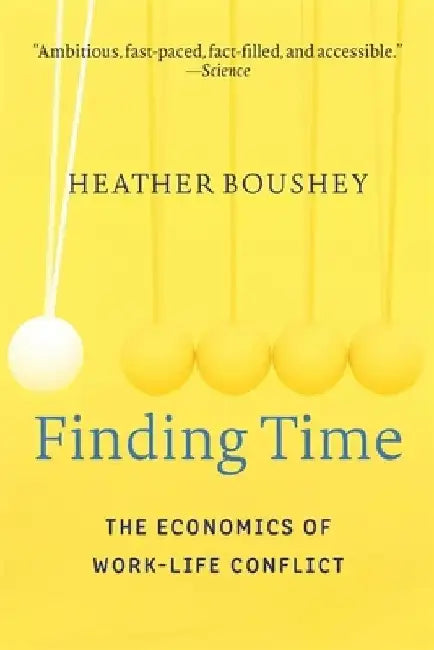 Finding Time: The Economics of Work-Life Conflict by Heather Boushey