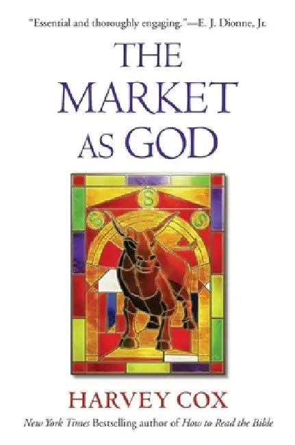 The Market as God by Harvey Cox