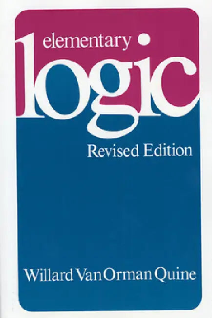 Elementary Logic: Revised Edition by Willard Van Orman Quine