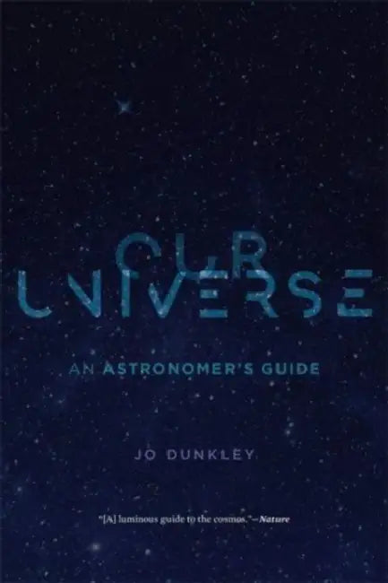 Our Universe: An Astronomer's Guide by Jo Dunkley