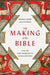 The Making of the Bible: From the First Fragments to Sacred Scripture by Konrad Schmid