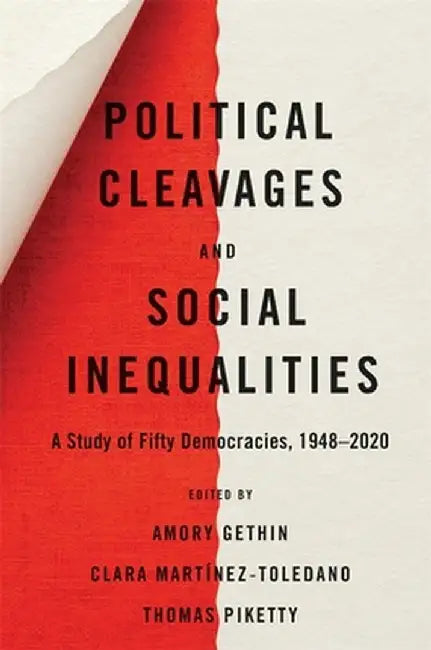 Political Cleavages and Social Inequalities: A Study of Fifty Democracies, 1948-2020 by Amory Gethin