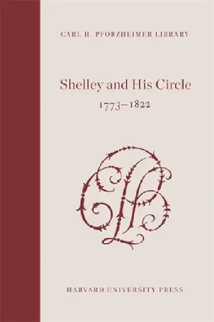 Shelley and His Circle, 1773-1822 by Percy B. Shelley