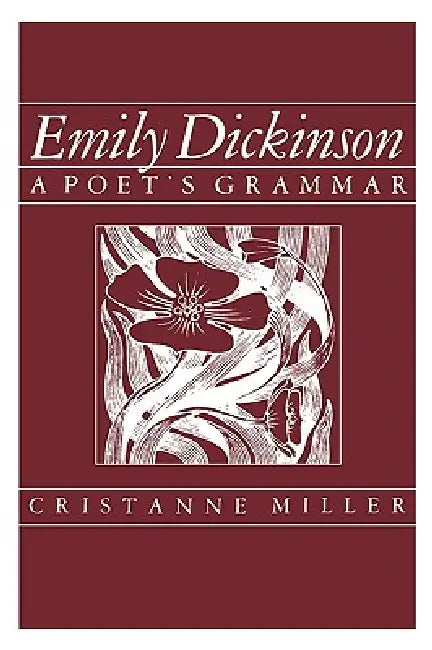 Emily Dickinson: A Poet's Grammar by Cristanne Miller