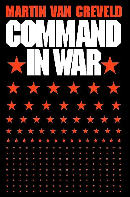 Command In War by Martin Van Creveld