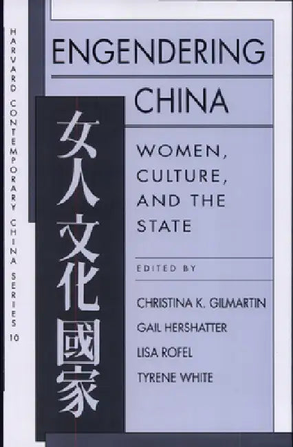 Engendering China: Women, Culture, and the State by Christina K. Gilmartin, Gail Hershatter, Lisa Rofel