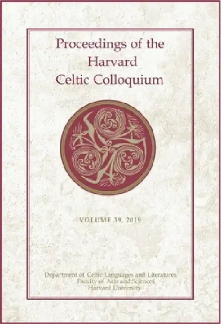 Proceedings of the Harvard Celtic Colloquium, 39: 2019 by Myrzinn Boucher-Durand