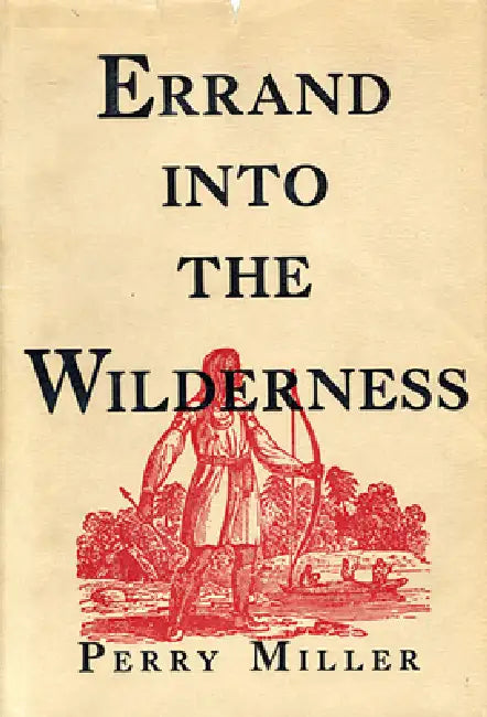 Errand Into the Wilderness by Perry Miller