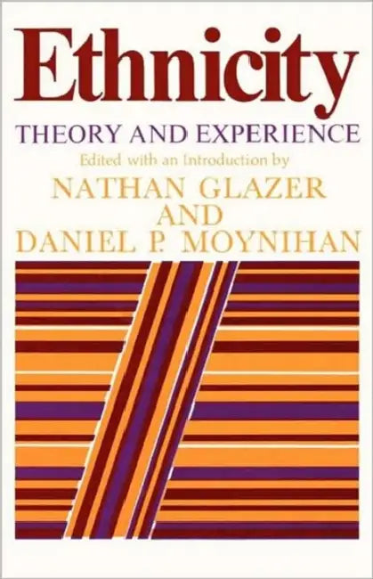Ethnicity: Theory and Experience by Nathan Glazer, Daniel Patrick Moynihan