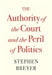 The Authority of the Court and the Peril of Politics by Stephen Breyer