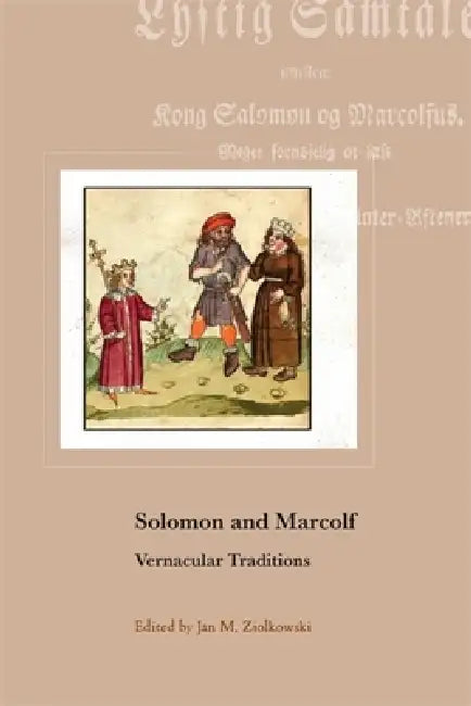 Solomon and Marcolf: Vernacular Traditions by Jan M. Ziolkowski, Edward Sanger, Michael B. Sullivan