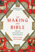 The Making of the Bible: From the First Fragments to Sacred Scripture by Konrad Schmid