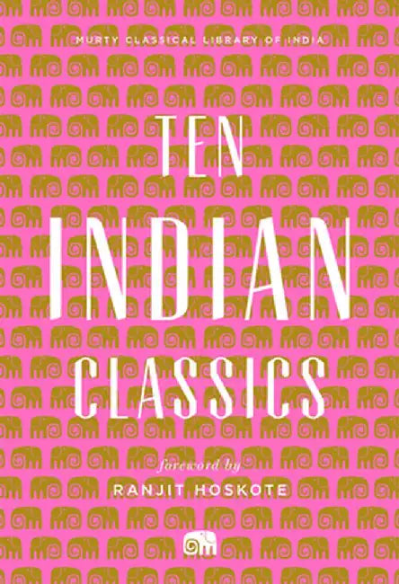Ten Indian Classics by Murty Classical Library of India