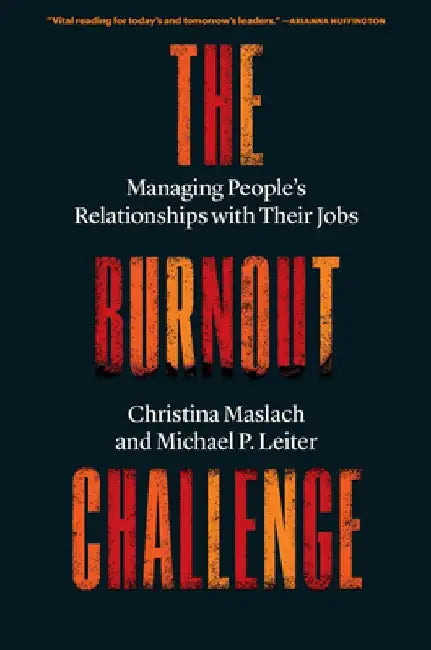 The Burnout Challenge: Managing People's Relationships with Their Jobs by Christina Maslach