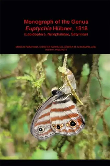 Monograph of the Genus Euptychia Hübner, 1818 (Lepidoptera, Nymphalidae, Satyrinae) by Shinichi Nakahara, Andrea Schomann, Christer Fåhraeus