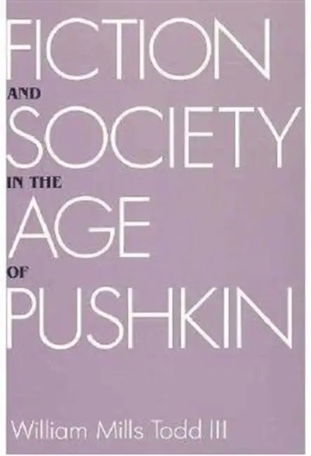 Fict Soc Age Pushkin by William Mills Todd