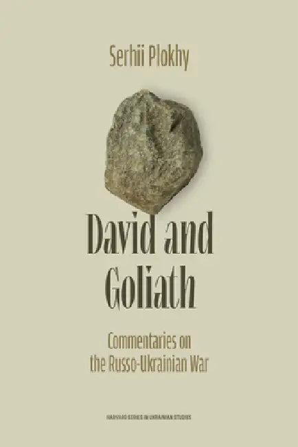 David and Goliath: Commentaries on the Russo-Ukrainian War by Serhii Plokhy