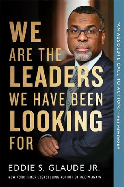 We Are the Leaders We Have Been Looking for by Jr. Glaude Eddie