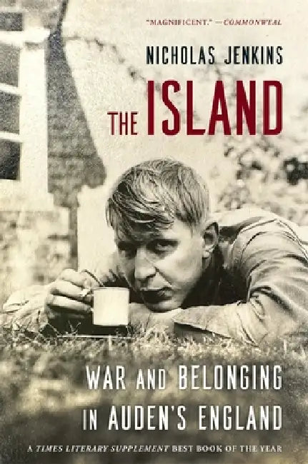 The Island: War and Belonging in Auden's England by Nicholas Jenkins