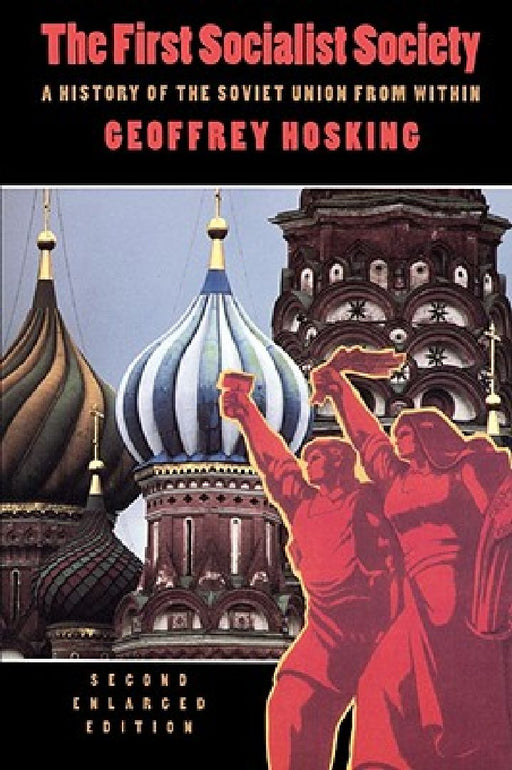 The First Socialist Society: A History of the Soviet Union from Within Second Enlarged Editi  by Geoffrey Hosking