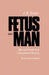 Fetus Into Man: Physical Growth from Conception to Maturity, Revised Edition by James M. Tanner