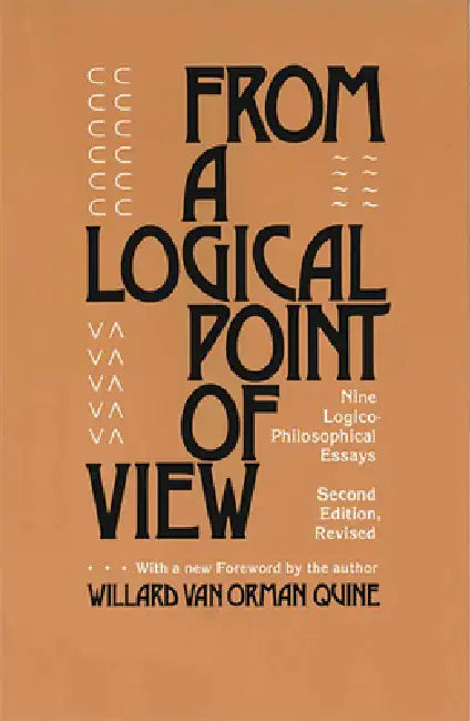 From a Logical Point of View: Nine Logico-Philosophical Essays, Second Revised Edition (Revised) by W. V. Quine