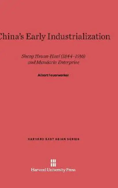 China's Early Industrialization by Albert Feuerwerker