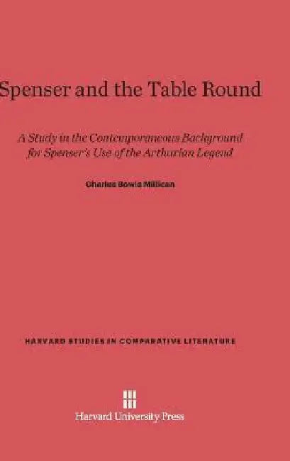 Spenser and the Table Round by Charles Bowie Millican