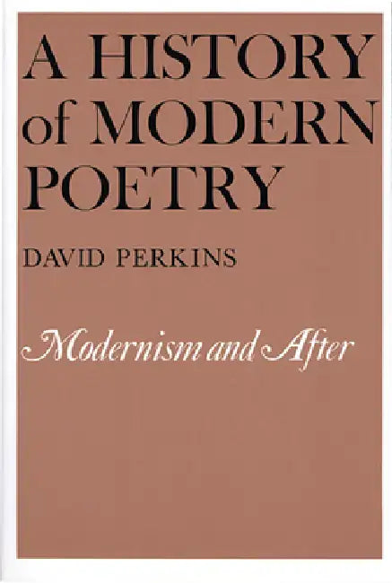 A History of Modern Poetry by David Perkins