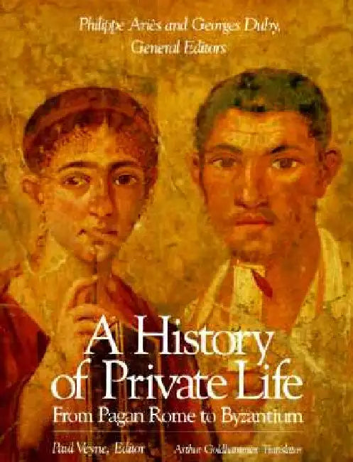 A History of Private Life by Paul Veyne