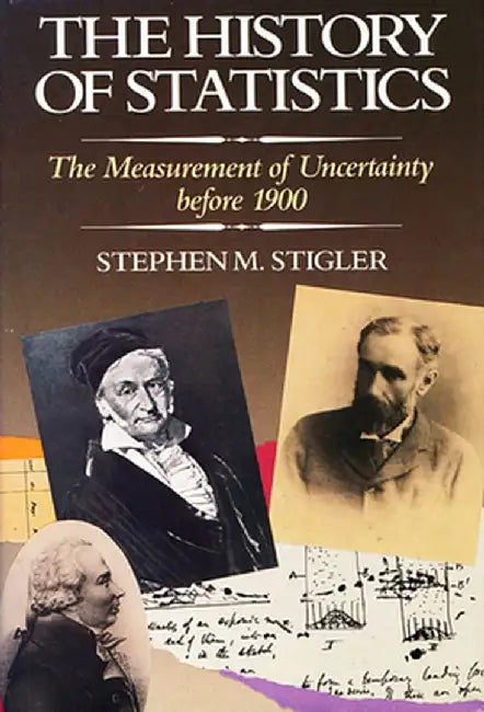 The History Of Statistics: The Measurement of Uncertainty before 1900 by Stephen M. Stigler