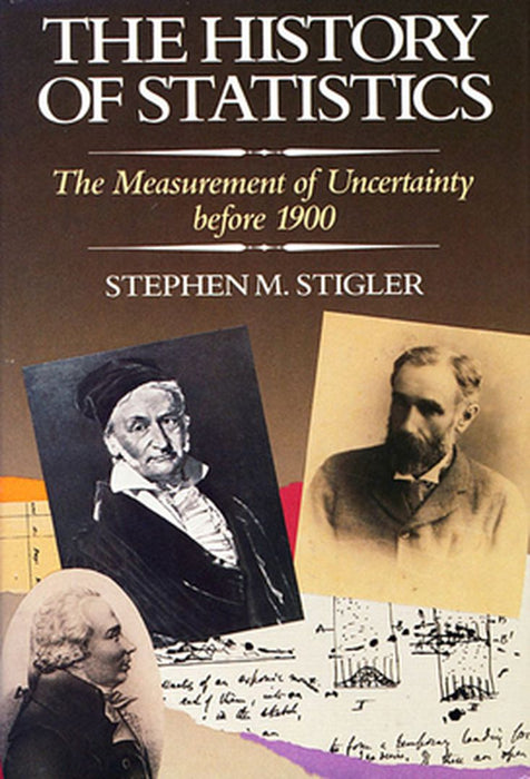 The History Of Statistics: The Measurement of Uncertainty before 1900 by Stephen M. Stigler