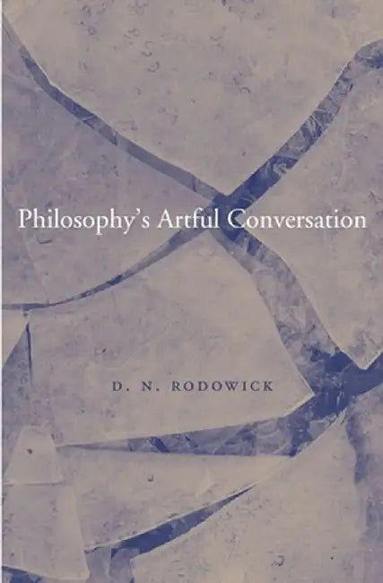 Philosophy's Artful Conversation by Rodowick, D. N.