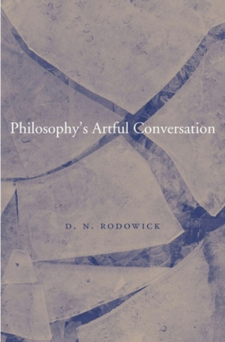 Philosophy's Artful Conversation by Rodowick, D. N.