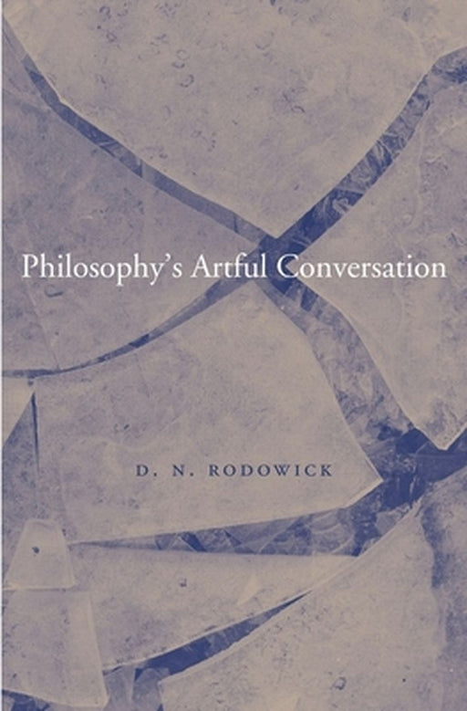 Philosophy's Artful Conversation by Rodowick, D. N.