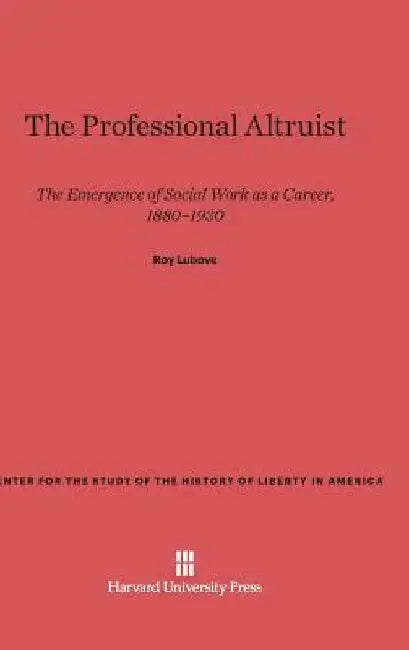 The Professional Altruist by Roy Lubove