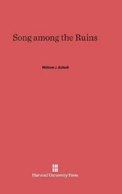 Song Among the Ruins by William J. Schull