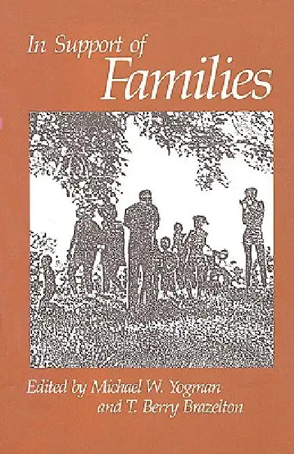 In Support of Families by Michael W. Yogman, T. Berry Brazelton