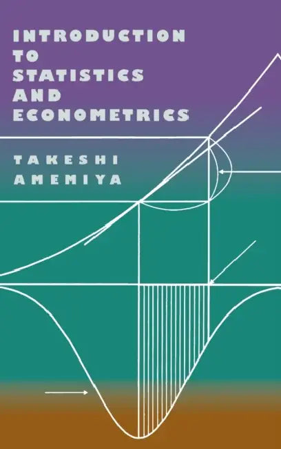 Introduction to Statistics and Econometrics by Takeshi Amemiya
