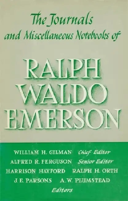Journals and Miscellaneous Notebooks of Ralph Waldo Emerson by Ralph Waldo Emerson, Ralph H. Orth, Alfred R. Ferguson
