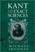 Kant and the Exact Sciences by Michael Friedman