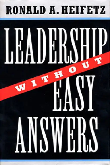 Leadership Without Easy Answers by Ronald A. Heifetz