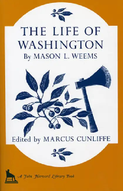 The Life of Washington by Mason L. Weems, Marcus Cunliffe