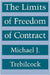 The Limits of Freedom of Contract by Michael J. Trebilcock